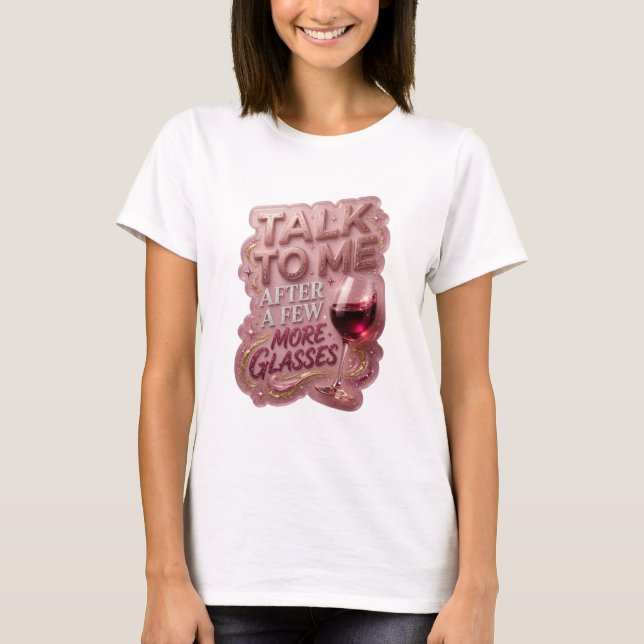 T-shirt Déclaration Rose PARLEZ-MOI APRÈS QUELQUES VERRES  (Devant)