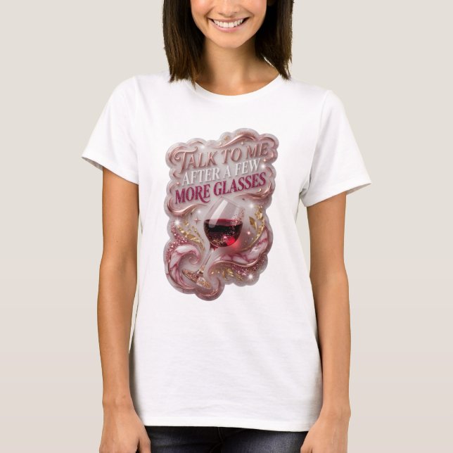 T-shirt Déclaration Rose PARLEZ-MOI APRÈS QUELQUES VERRES  (Devant)