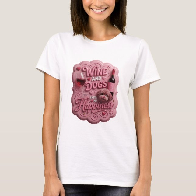 T-shirt Déclaration Rose VIN ET CHIENS ME RENDENT HEUREUSE (Devant)