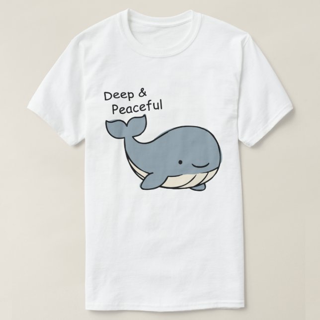 T-shirt Deep and Peaceful Whale Minimalist Motivation (Design devant)