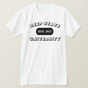 T-SHIRT DEEP STATE UNIVERSITY EST. 2017