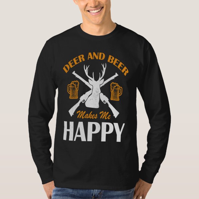 T-shirt Deer And Beer Make Me Happy Deer Hunting  Hunting (Devant)