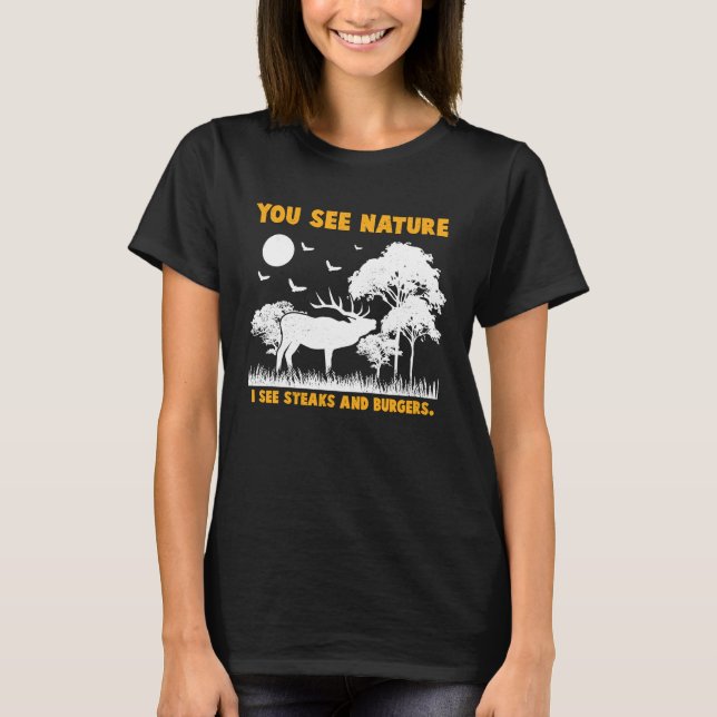 T-shirt Deer Hunter I see Steaks and Burgers Animal Huntin (Devant)