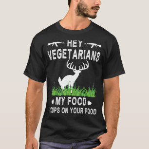 T-shirt Deer Is Pooping Hey Vegetarians My Food Poops On Y