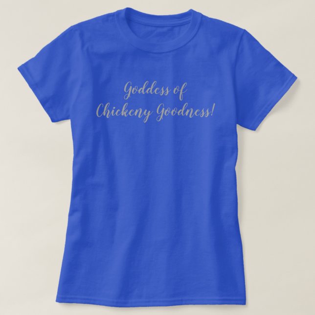 T-shirt Déesse de la bonté de poulet ! (Design devant)