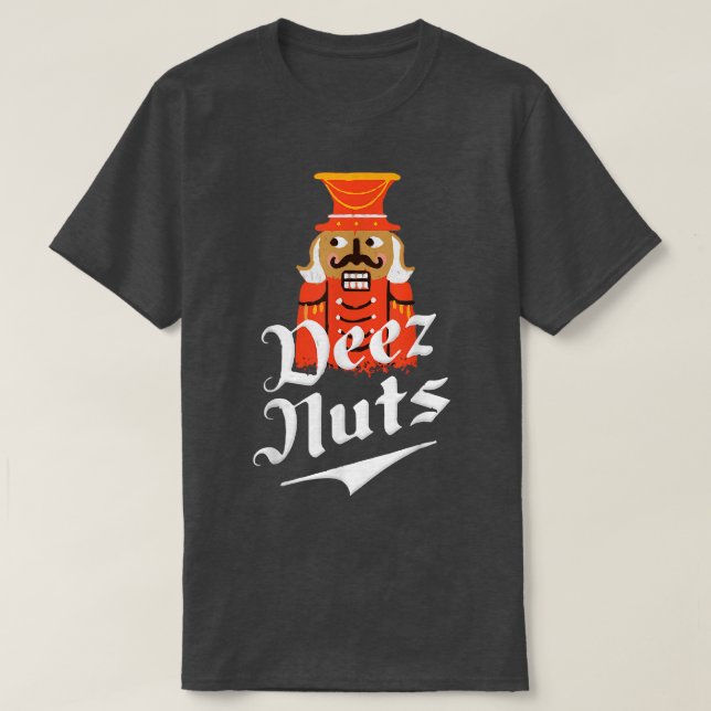 T-shirt Deez Nuts Nutcracker Nut Hommes & Femmes Drôle Xma (Design devant)
