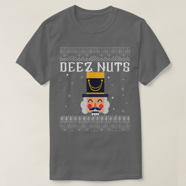 T-shirt Deez Nuts Nutcracker Ugly Christmas Sweater Funny  (Design devant)