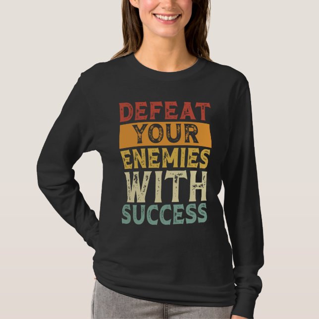 T-SHIRT DEFEAT YOUR ENEMIES WITH SUCCESS MOTIVATION (Devant)