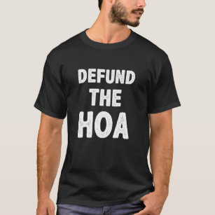 T-shirt Défendre L'Association Hoa Anti Homeowner