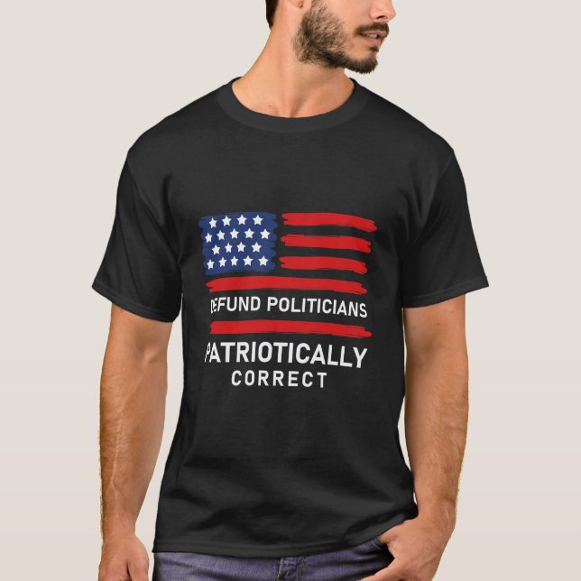 T-shirt Défendre les politiciens Correctement patriotique (Devant)