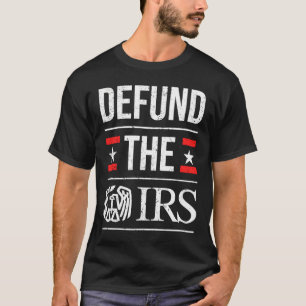 T-shirt Défendre L'IRS Anti-Gouvernement Anti-Tax Return H