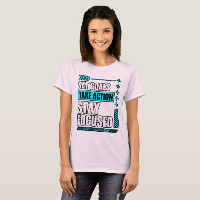 T-shirt Définir des objectifs, passer à l'action, rester c (Devant entier)