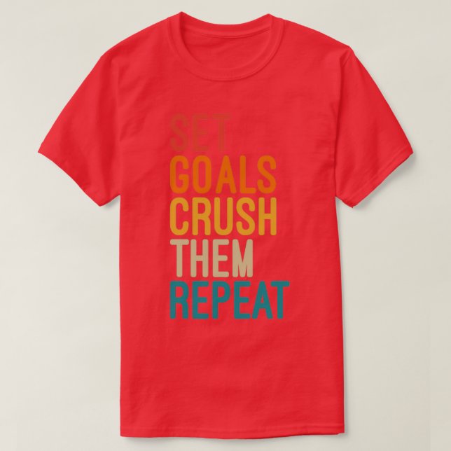T-shirt Définir Les Objectifs Les Écraser Répéter Motivati (Design devant)