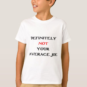 T-SHIRT DÉFINITIVEMENT PAS VOTRE "JOE MOYENNE"