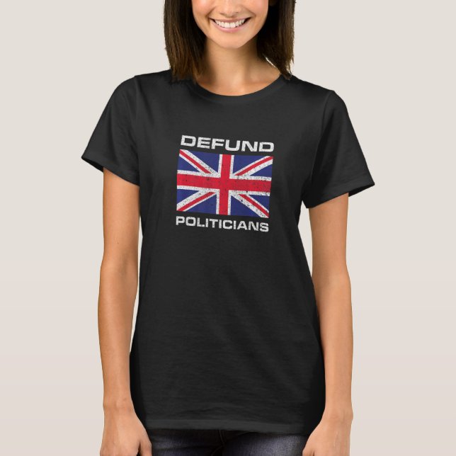 T-shirt Defund Politicians British Flag  1 (Devant)