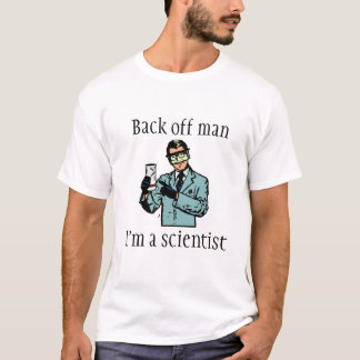 T-shirt Dégagez l'homme, je suis un scientifique