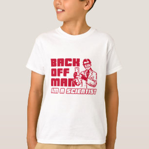 T-shirt Dégagez l'homme, je suis un scientifique