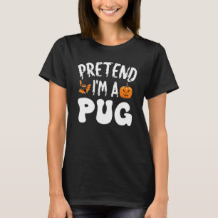 T-shirt Déguisement Pretend I'm A Pug Halloween Hommes Fem