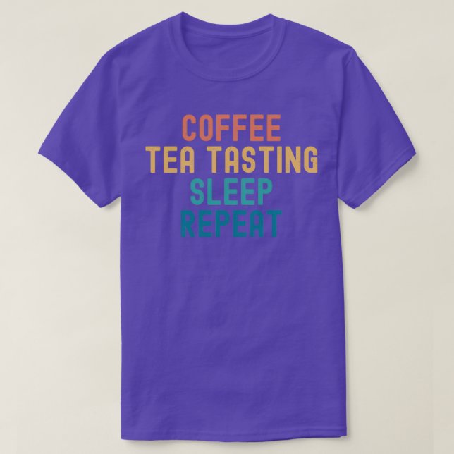 T-shirt Dégustation Thé Café Dormir Répéter Drôle Dégustat (Design devant)