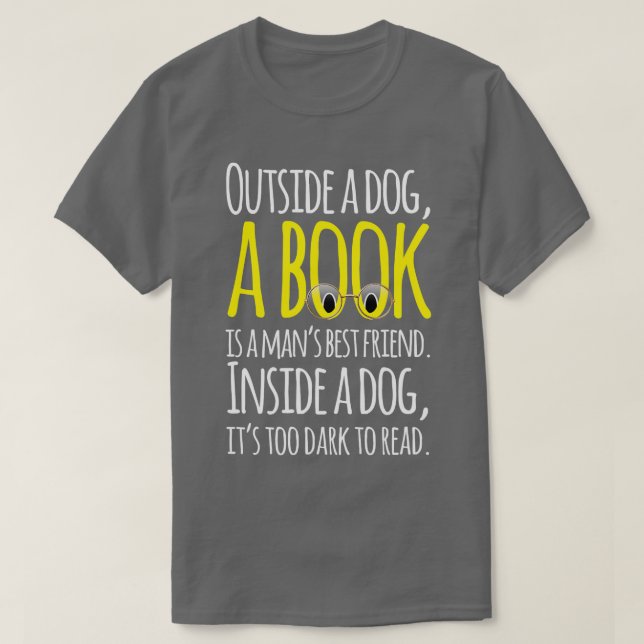T-shirt Dehors d'un chien un livre est un homme meilleur a (Design devant)