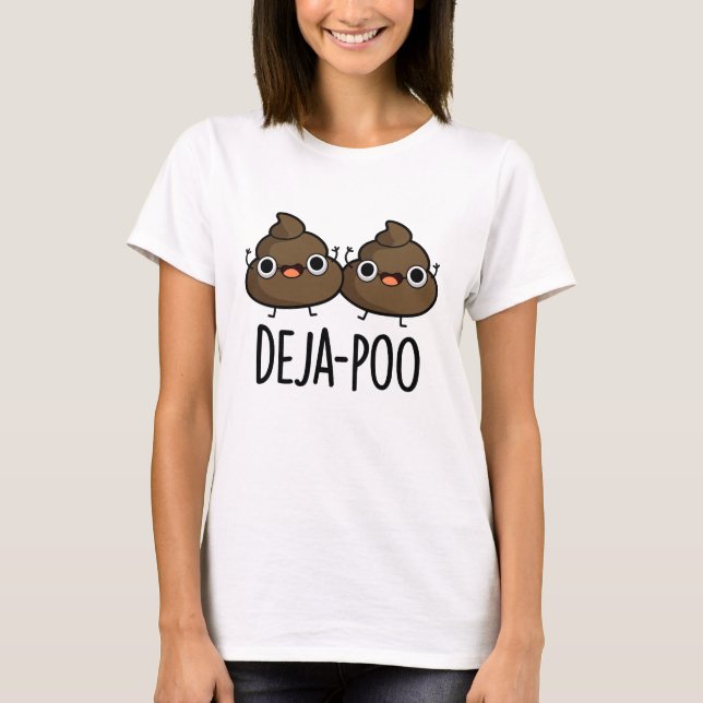 T-shirt Deja Poo Funny Double Poop Pun (Devant)