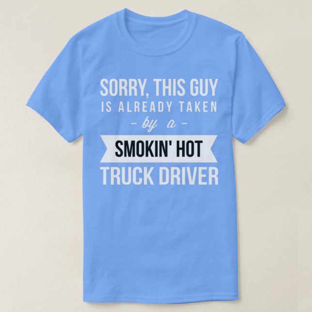 T-shirt Déjà pris par un chauffeur de camion fume chaud (Design devant)