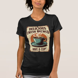 T-shirt Délicieux café fraîchement préparé prenez une tass