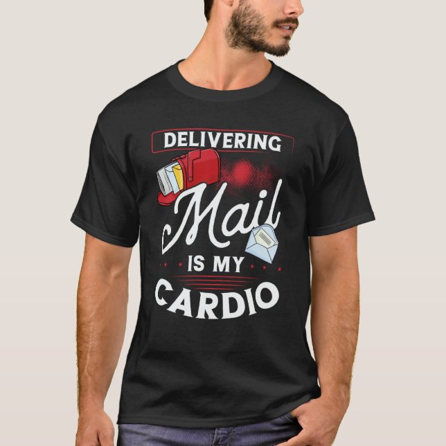 T-shirt Delivering Mail Is My Cardio Postal Worker (Devant)