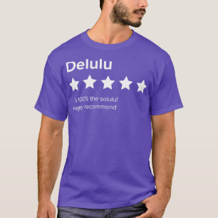 T-shirt Delulu 5 avis Delulu est l'illusion de Solulu est