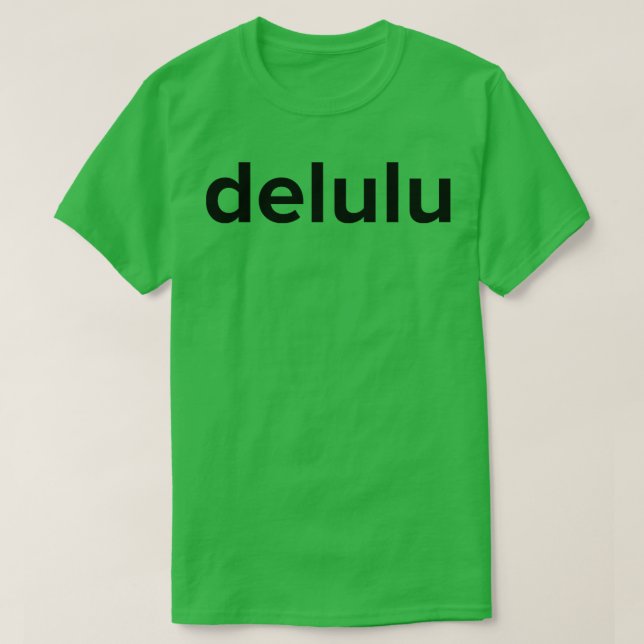 T-shirt Delulu Delusion Funny Médias sociaux Mème 1 (Design devant)