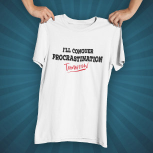T-shirt Demain, je vais conquérir la Procrastination