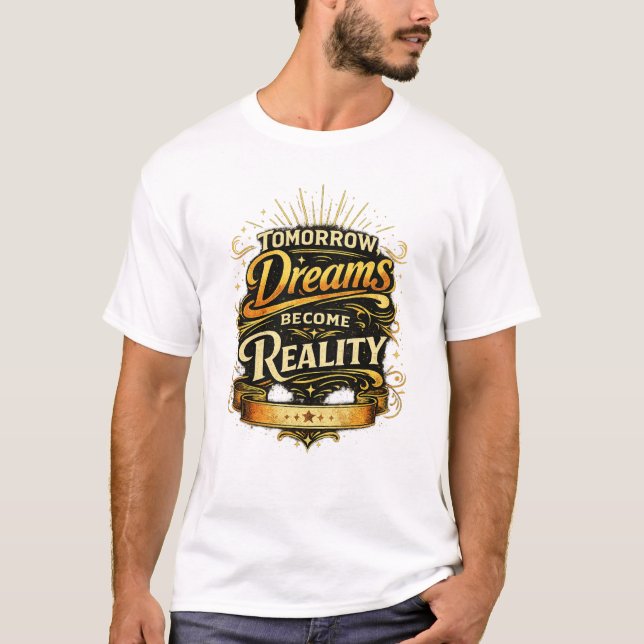 T-shirt Demain, les rêves deviennent réalité  (Devant)