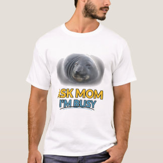 T-shirt Demande à Maman Je suis Occupé Fun Seal