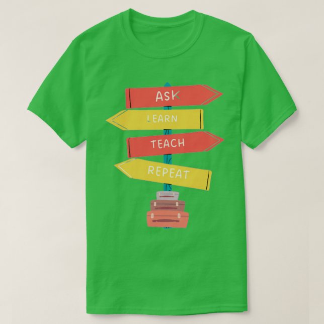 T-shirt Demander à apprendre à répéter (Design devant)