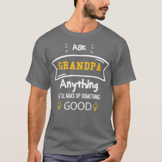 T-shirt Demander à grand-père n'importe quoi enfer faire q