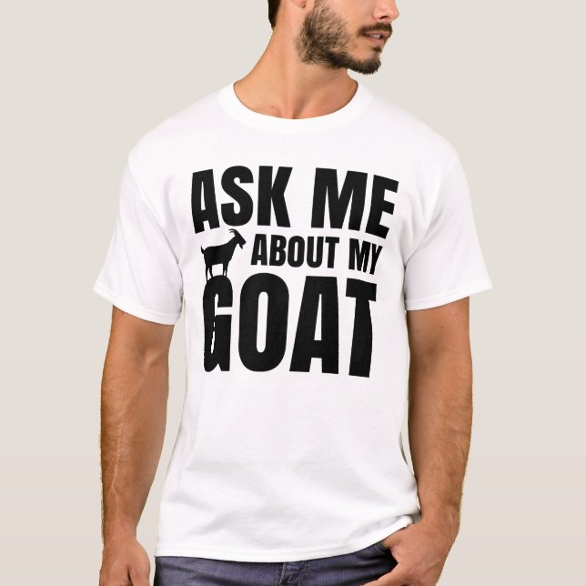 T-shirt Demander-Moi À Propos De Ma Chèvre (Devant)