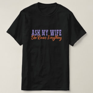 T-shirt Demandez à ma femme qu'elle connaît tout - Cadea