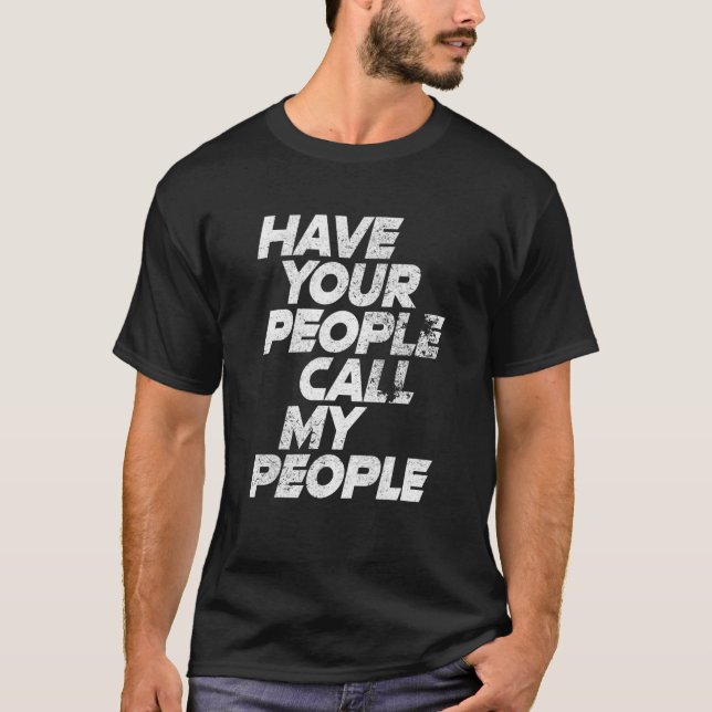 T-shirt Demandez à vos gens d'appeler mon peuple un mème a (Devant)