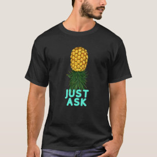 T-shirt Demandez juste aux Swingers du Pineapple à l'enver
