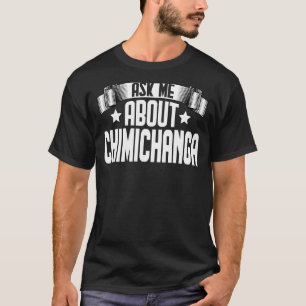 T-shirt Demandez-moi à propos de Chimichanga Mexican Food