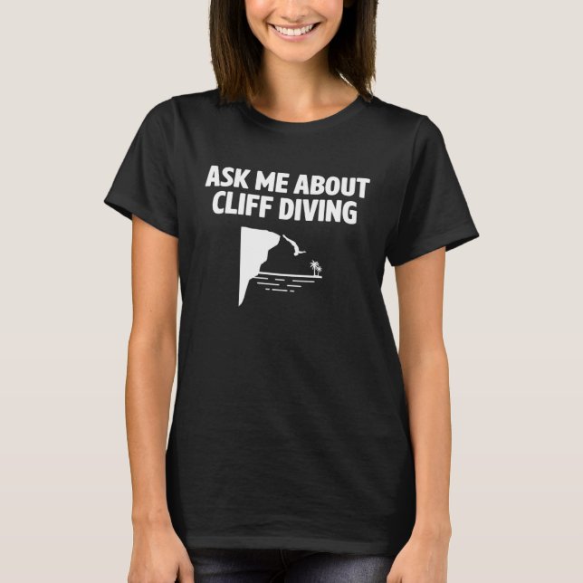 T-shirt Demandez-moi à propos de Cliff Diving Cliff Diver  (Devant)