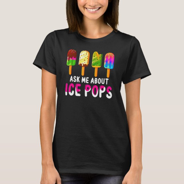 T-shirt Demandez-Moi À Propos De Glaces Pops Crème glacée  (Devant)