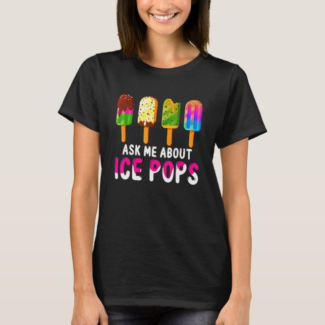 T-shirt Demandez-Moi À Propos De Glaces Pops Crème glacée  (Devant)