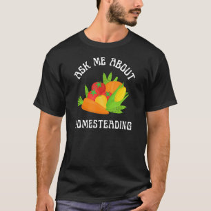 T-shirt Demandez-moi à propos de Homestead Garden Vegetabl