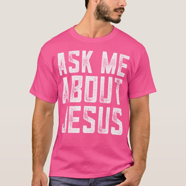 T-shirt Demandez-moi à propos de Jésus Christian Men Faith (Devant)
