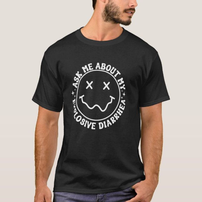 T-shirt Demandez-moi à propos de ma diarrhée explosive drô (Devant)