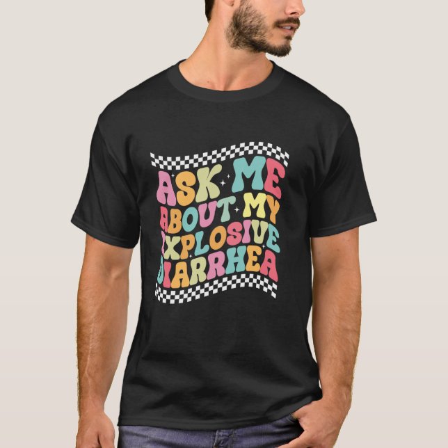 T-shirt Demandez-moi à propos de ma diarrhée explosive  Hu (Devant)