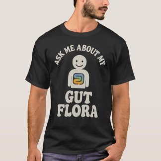 T-shirt Demandez-moi à propos de ma flore intestinale - in