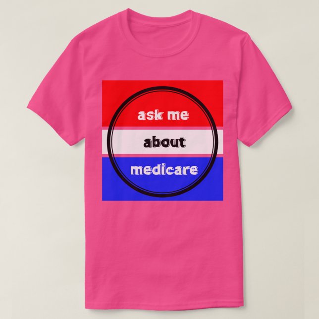 T-shirt Demandez-moi à propos de Medicare 11 (Design devant)