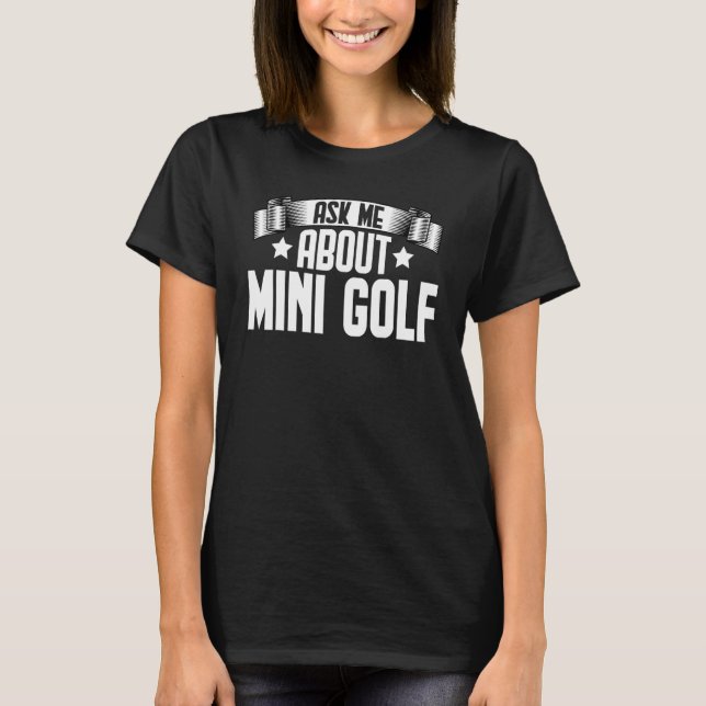 T-shirt Demandez-moi à propos de Mini Golf Miniature Golf (Devant)